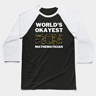 World's Okayest And Best Mathematician Baseball T-Shirt